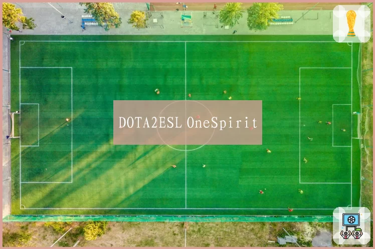 DOTA2ESL OneSpirit
